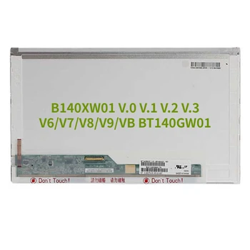 BT140GW01 V.4 подходит для B140XW01 V.0 V.1 V.2 V.3 / /V6/V7/V8/V9/VB BT140GW01 LP140WH1 TL A1 LP140WH4 LTN140AT22 LTN140AT07 LTN140AT02